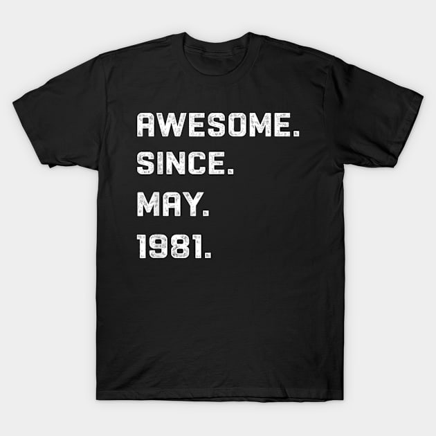 39 Years Awesome 39th Birthday Born May 1981 Best Gift T-Shirt by bummersempre66